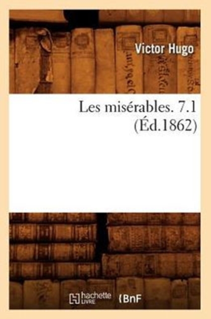Les Mis?rables. 7.1 (?d.1862), Paperback / softback Book