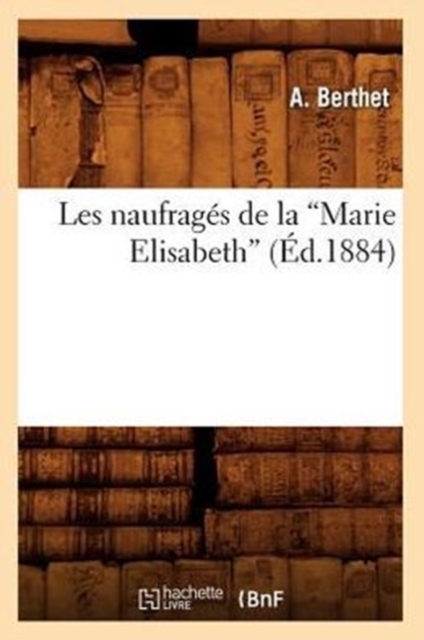 Les Naufrag?s de la Marie Elisabeth (?d.1884), Paperback / softback Book