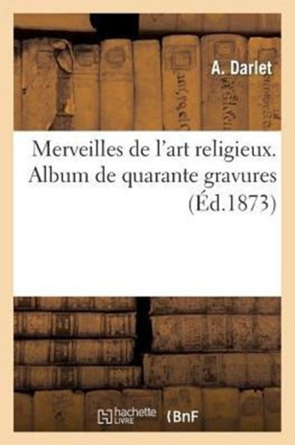 Merveilles de l'Art Religieux. Album de Quarante Gravures, Paperback / softback Book