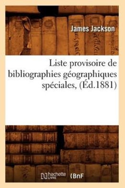 Liste Provisoire de Bibliographies Geographiques Speciales, (Ed.1881), Paperback / softback Book