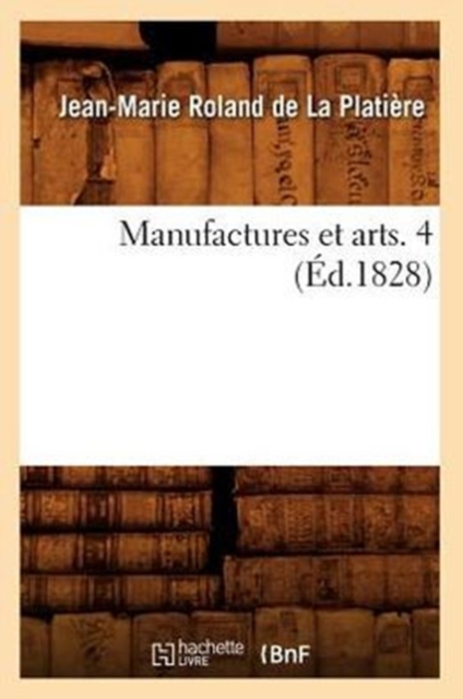 Manufactures Et Arts. 4 (?d.1828), Paperback / softback Book