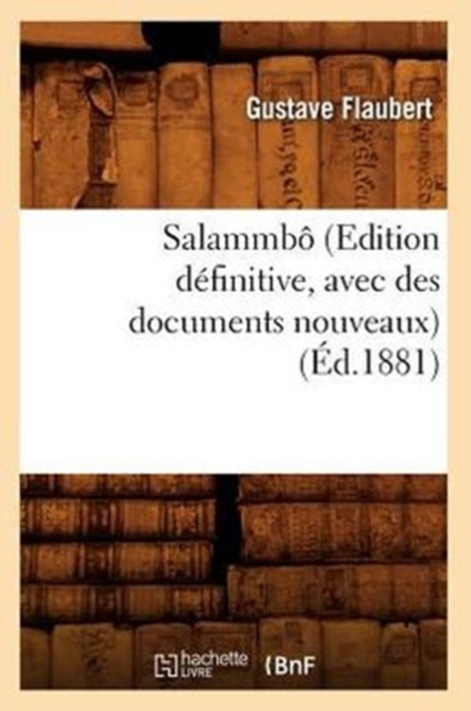 Salammb? (Edition D?finitive, Avec Des Documents Nouveaux) (?d.1881), Paperback / softback Book