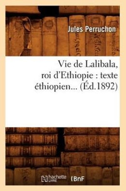 Vie de Lalibala, Roi d'Ethiopie: Texte Ethiopien (Ed.1892), Paperback / softback Book