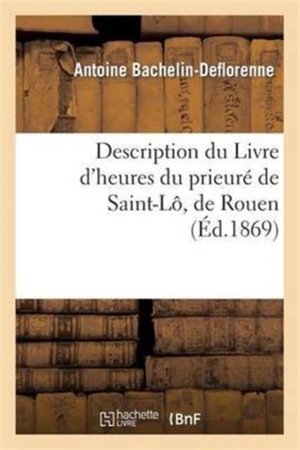 Description Du Livre d'Heures Du Prieur? de Saint-L?, de Rouen, Paperback / softback Book