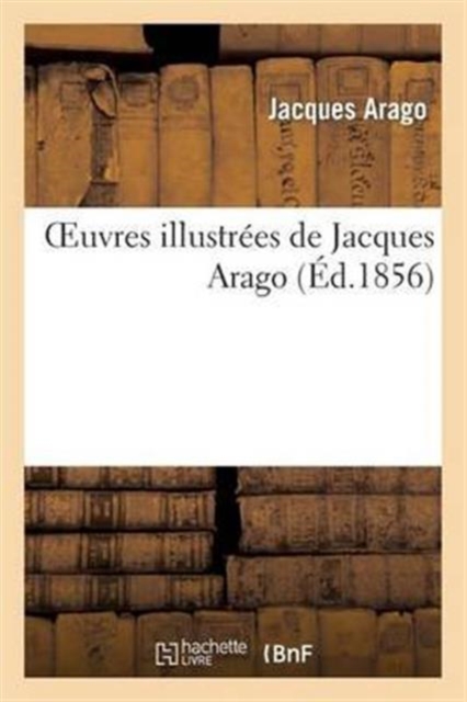 Oeuvres Illustr?es de Jacques Arago, Paperback / softback Book