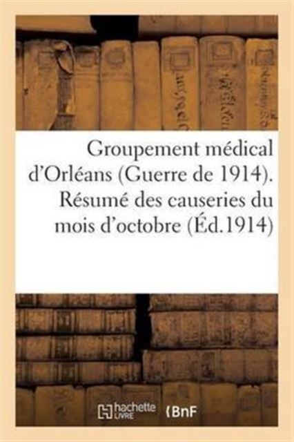 Groupement Medical d'Orleans (Guerre de 1914) Resume Des Causeries Du Mois d'Octobre, Paperback / softback Book