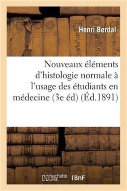 Nouveaux ?l?ments d'Histologie Normale ? l'Usage Des ?tudiants En M?decine (3e ?dition), Paperback / softback Book