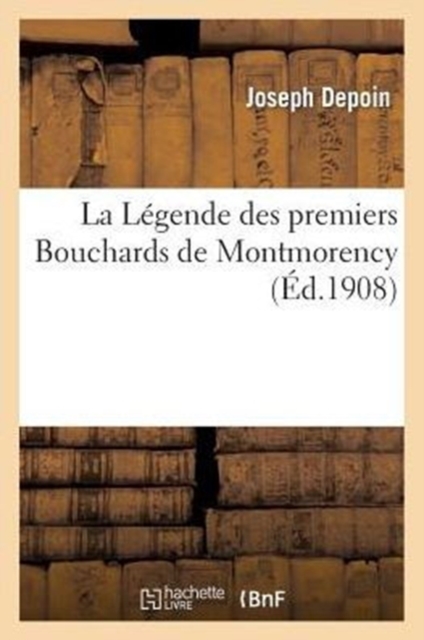 La L?gende Des Premiers Bouchards de Montmorency, Paperback / softback Book