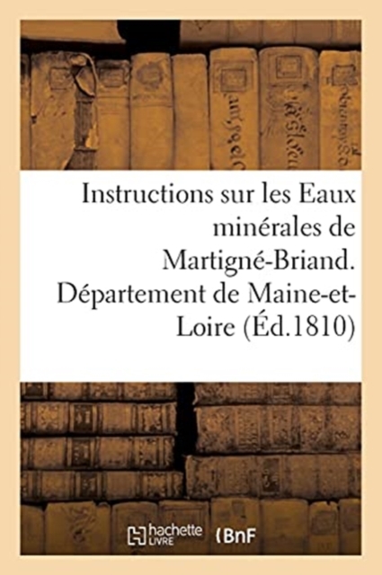 Instructions Sur Les Eaux Minerales de Martigne-Briand, Departement de Maine-Et-Loire, Paperback / softback Book