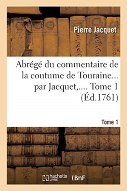 Abr?g? Du Commentaire de la Coutume de Touraine. Tome 1, Paperback / softback Book