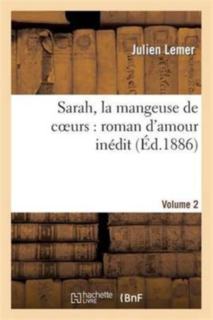Sarah, La Mangeuse de Coeurs: Roman d'Amour In?dit. Volume 2, Paperback / softback Book