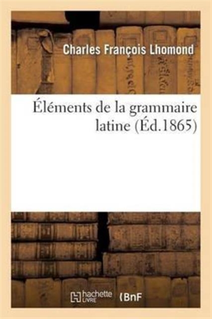 ?l?ments de la Grammaire Latine, Paperback / softback Book