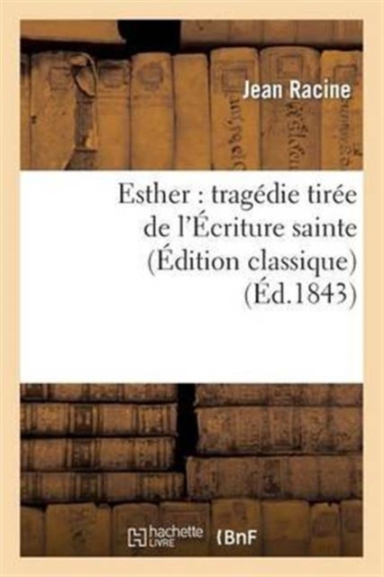 Esther: Trag?die Tir?e de l'?criture Sainte (?dition Classique), Paperback / softback Book