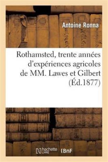 Rothamsted, Trente Ann?es d'Exp?riences Agricoles de MM. Lawes Et Gilbert, Paperback / softback Book