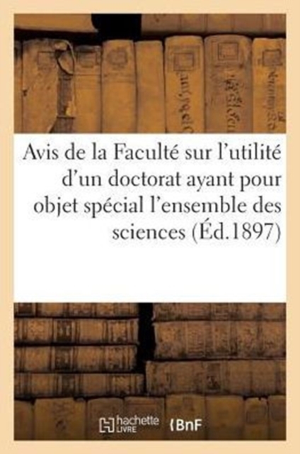 Avis de la Faculte Sur l'Utilite d'Un Doctorat Ayant Pour Objet l'Ensemble Des Sciences (Ed.1897) : Economiques, Paperback / softback Book