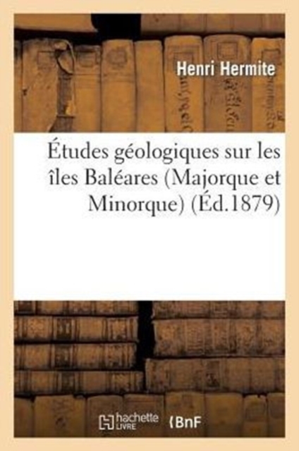 ?tudes G?ologiques Sur Les ?les Bal?ares (Majorque Et Minorque), Paperback / softback Book