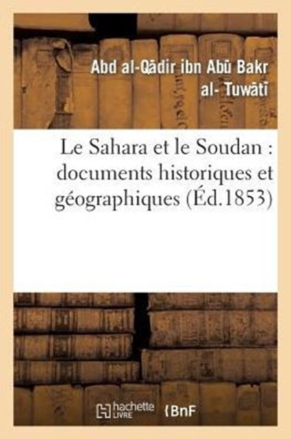 Le Sahara Et Le Soudan: Documents Historiques Et Geographiques, Paperback / softback Book