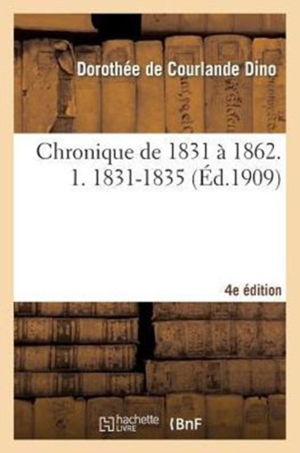 Chronique de 1831 a 1862. 1. 1831-1835, 4e edition, Paperback / softback Book