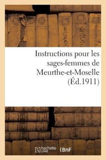 Instructions Pour Les Sages-Femmes de Meurthe-Et-Moselle, Paperback / softback Book