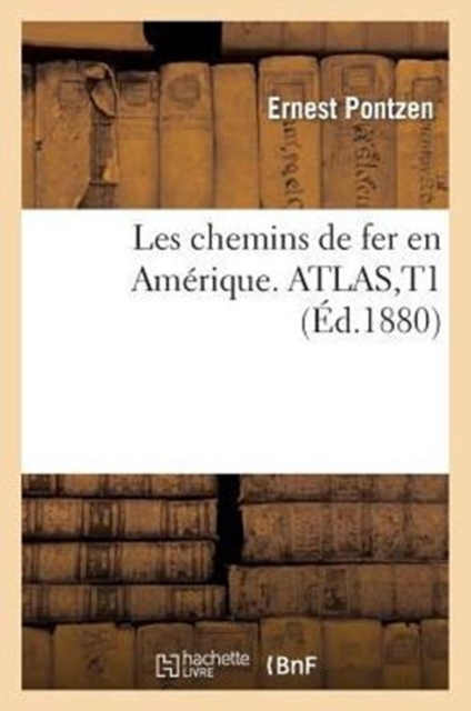 Les Chemins de Fer En Am?rique. Atlas, T1, Paperback / softback Book