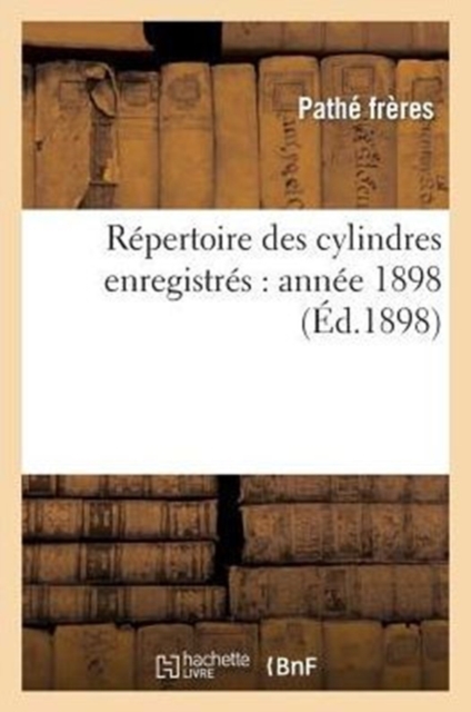 R?pertoire Des Cylindres Enregistr?s: Ann?e 1898, Paperback / softback Book