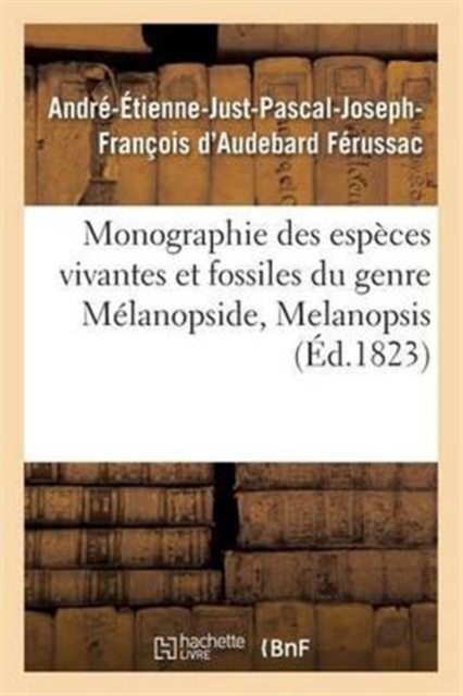 Monographie Des Esp?ces Vivantes Et Fossiles Du Genre M?lanopside, Melanopsis, Paperback / softback Book