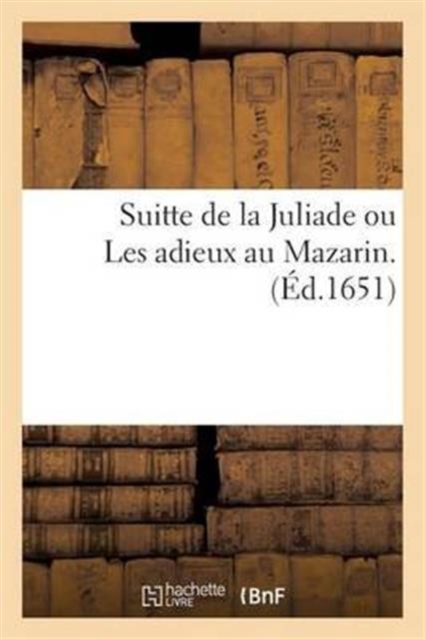 Suitte de la Juliade Ou Les Adieux Au Mazarin., Paperback / softback Book