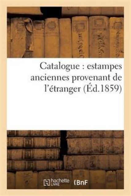 Catalogue: Estampes Anciennes Provenant de l'Etranger, Paperback / softback Book