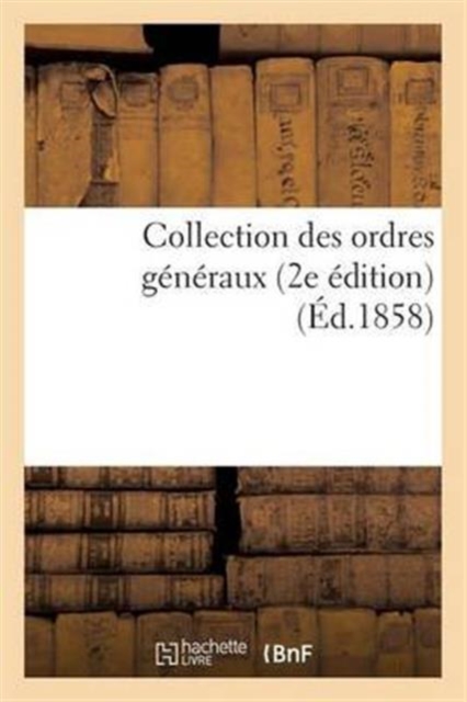Collection Des Ordres Generaux (2e Edition), Paperback / softback Book