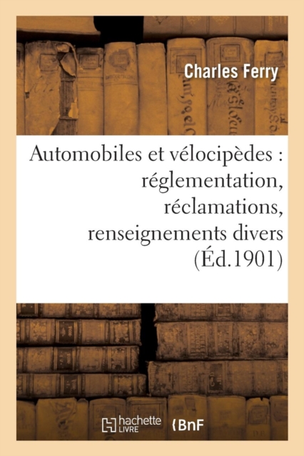 Automobiles Et V?locip?des: R?glementation, R?clamations, Renseignements Divers, Paperback / softback Book
