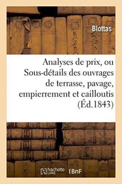 Analyses de Prix, Ou Sous-D?tails Des Ouvrages de Terrasse, Pavage, Empierrement Et Cailloutis, Paperback / softback Book