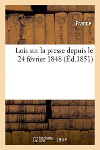 Lois Sur La Presse Depuis Le 24 Fevrier 1848, Paperback / softback Book