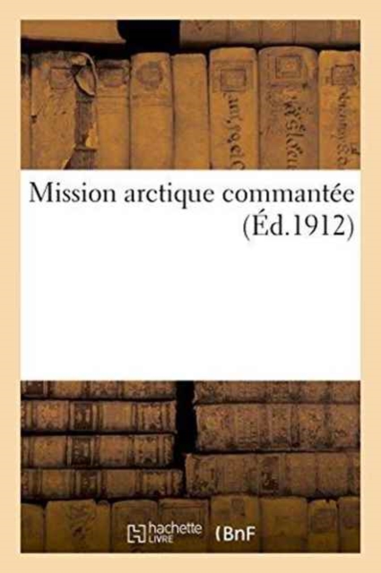 Mission Arctique Commantee, Paperback / softback Book