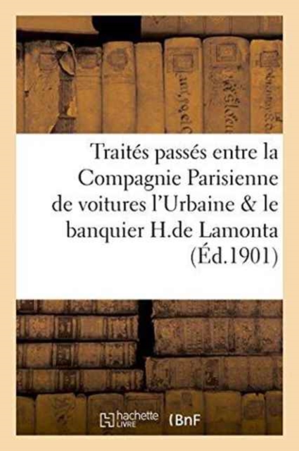 Traites Passes Entre La Compagnie Parisienne de Voitures l'Urbaine Et Le Banquier de Lamonta, Paperback / softback Book