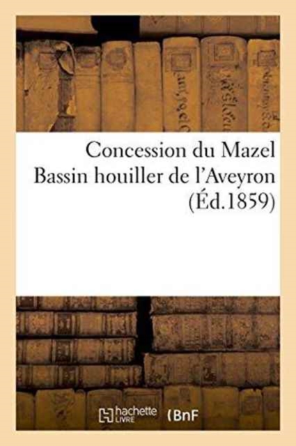 Concession Du Mazel: Bassin Houiller de l'Aveyron, Paperback / softback Book