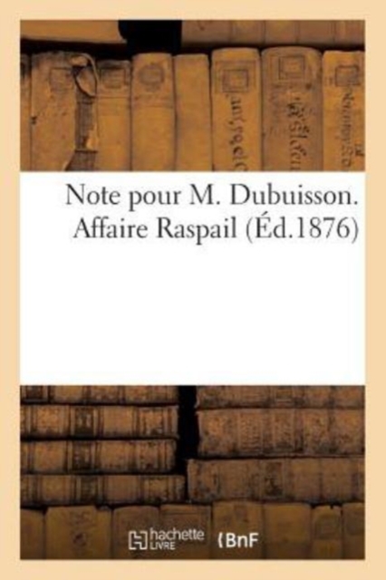Note Pour M. Dubuisson. Affaire Raspail, Paperback / softback Book