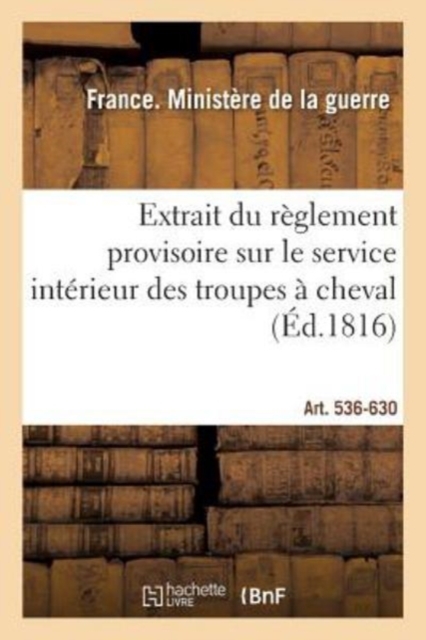 Extrait Du Reglement Provisoire Sur Le Service Interieur Des Troupes A Cheval, Paperback / softback Book