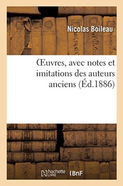 Oeuvres, Avec Notes Et Imitations Des Auteurs Anciens, Paperback / softback Book