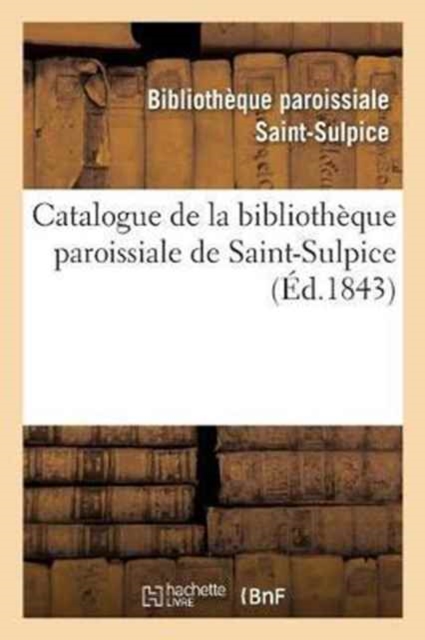 Catalogue de la Bibliotheque Paroissiale de Saint-Sulpice, Paperback / softback Book