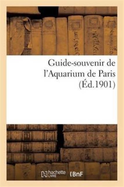Guide-Souvenir de l'Aquarium de Paris, Paperback / softback Book