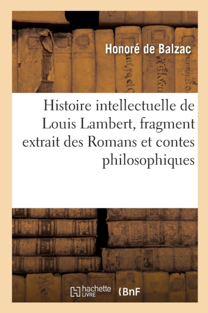 Histoire Intellectuelle de Louis Lambert, Fragment Extrait Des Romans Et Contes Philosophiques, Paperback / softback Book