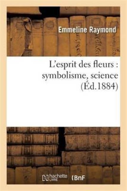 L'Esprit Des Fleurs: Symbolisme, Science, Paperback / softback Book