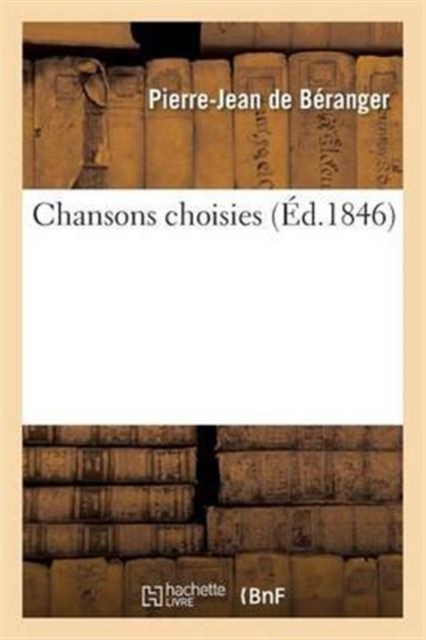 Chansons Choisies de P.-J. de Beranger, Paperback / softback Book