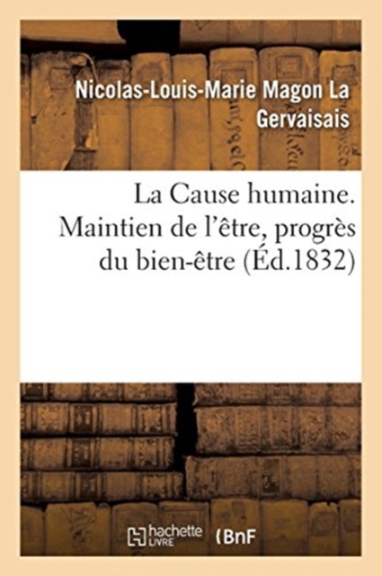 La Cause Humaine. Maintien de l'?tre, Progr?s Du Bien-?tre, Paperback / softback Book
