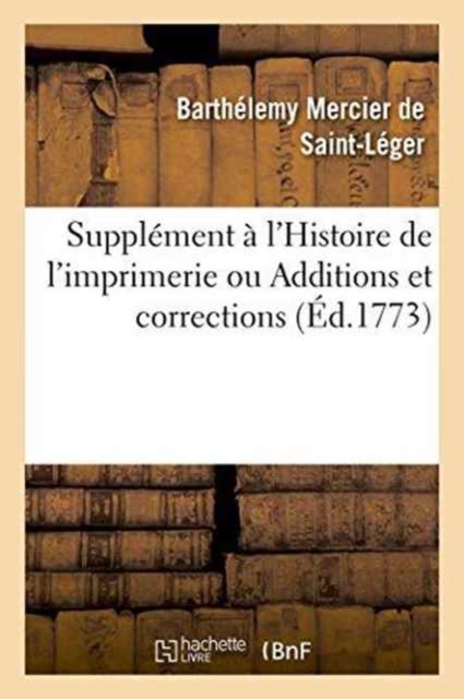 Suppl?ment ? l'Histoire de l'Imprimerie : Ou Additions Et Corrections Pour CET Ouvrage, Paperback / softback Book