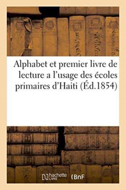 Alphabet Et Premier Livre de Lecture a l'Usage Des ?coles Primaires d'Haiti, Paperback / softback Book
