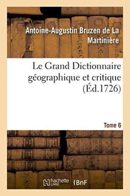 Le Grand Dictionnaire G?ographique Et Critique Tome 6, Paperback / softback Book