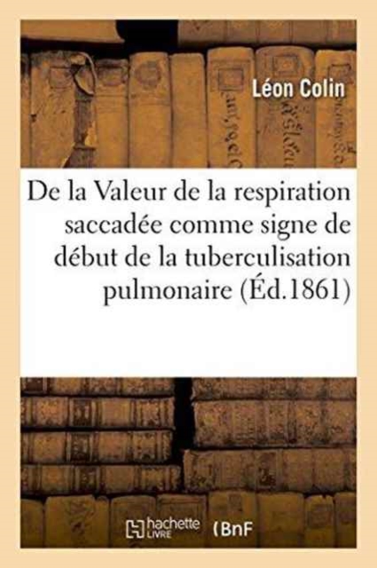 de la Valeur de la Respiration Saccad?e Comme Signe de D?but de la Tuberculisation Pulmonaire, Paperback / softback Book