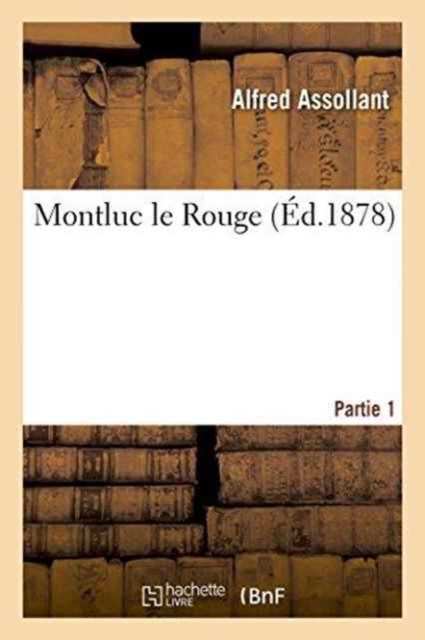 Montluc Le Rouge. Partie 1, Paperback / softback Book