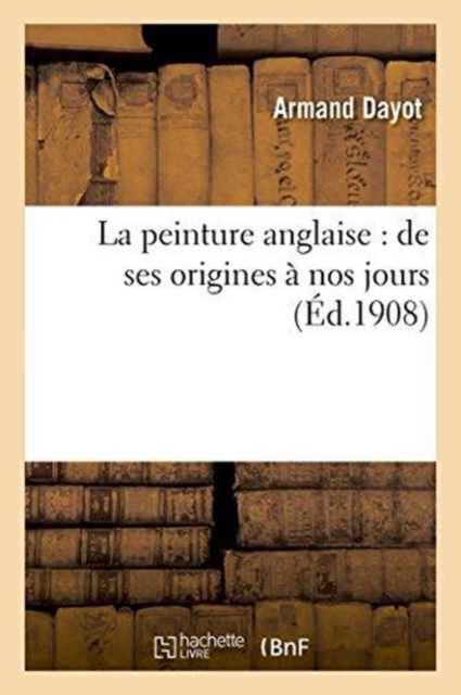 La Peinture Anglaise: de Ses Origines ? Nos Jours, Paperback / softback Book
